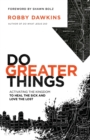 Image for Do greater things  : activating the kingdom to heal the sick and love the lost