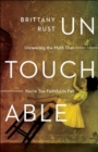 Image for Untouchable  : unraveling the myth that you&#39;re too faithful to fall
