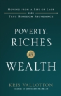 Image for Poverty, Riches and Wealth : Moving from a Life of Lack into True Kingdom Abundance