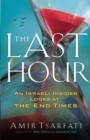 Image for The Last Hour – An Israeli Insider Looks at the End Times