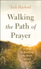Image for Walking the Path of Prayer : 10 Steps to Reaching the Heart of God