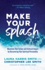 Image for Make your splash  : maximize your career and cultural impact by discovering your spiritual personality