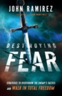 Image for Destroying Fear – Strategies to Overthrow the Enemy`s Tactics and Walk in Total Freedom