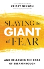 Image for Slaying the Giant of Fear – And Releasing the Roar of Breakthrough