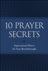 Image for 10 prayer secrets  : supernatural power for your breakthrough