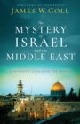 Image for The mystery of Israel and the Middle East  : a prophetic gaze into the future
