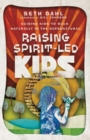 Image for Raising Spirit–Led Kids – Guiding Kids to Walk Naturally in the Supernatural