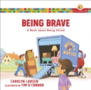Image for Being Brave : A Book about Being Afraid
