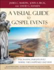 Image for A Visual Guide to Gospel Events : Fascinating Insights into Where They Happened and Why