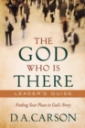 Image for The God Who Is There Leader`s Guide - Finding Your Place in God`s Story