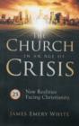 Image for The Church in an Age of Crisis : 25 New Realities Facing Christianity