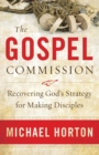 Image for The Gospel Commission - Recovering God`s Strategy for Making Disciples