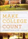 Image for Make College Count : A Faithful Guide to Life and Learning