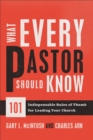 Image for What Every Pastor Should Know - 101 Indispensable Rules of Thumb for Leading Your Church