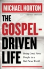 Image for The Gospel-Driven Life - Being Good News People in a Bad News World
