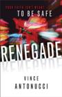 Image for Renegade : Your Faith Isn&#39;t Meant to be Safe