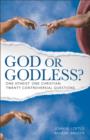 Image for God or Godless? : One Atheist. One Christian. Twenty Controversial Questions.