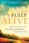 Image for Fully Alive – A Biblical Vision of Gender That Frees Men and Women to Live Beyond Stereotypes