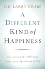 Image for A Different Kind of Happiness – Discovering the Joy That Comes from Sacrificial Love