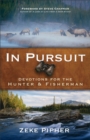 Image for In Pursuit – Devotions for the Hunter and Fisherman