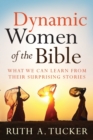 Image for Dynamic Women of the Bible – What We Can Learn from Their Surprising Stories