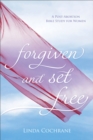 Image for Forgiven and Set Free : A Post-Abortion Bible Study for Women