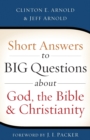 Image for Short Answers to Big Questions about God, the Bible, and Christianity