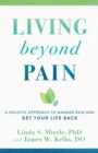 Image for Living beyond Pain - A Holistic Approach to Manage Pain and Get Your Life Back