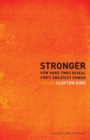 Image for Stronger : How Hard Times Reveal God&#39;s Greatest Power