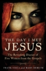 Image for The Day I Met Jesus – The Revealing Diaries of Five Women from the Gospels