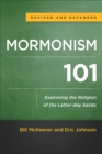 Image for Mormonism 101 - Examining the Religion of the Latter-day Saints