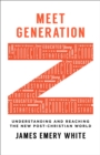 Image for Meet Generation Z – Understanding and Reaching the New Post–Christian World