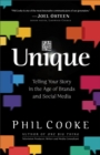 Image for Unique – Telling Your Story in the Age of Brands and Social Media
