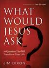 Image for What Would Jesus Ask? : 10 Questions That Will Transform Your Life