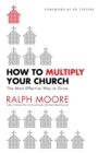 Image for How to Multiply Your Church - The Most Effective Way to Grow
