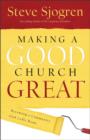 Image for Making a Good Church Great : Becoming a Community God Calls Home