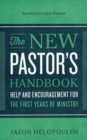 Image for The New Pastor`s Handbook – Help and Encouragement for the First Years of Ministry