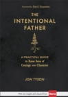 Image for The Intentional Father – A Practical Guide to Raise Sons of Courage and Character