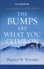 Image for The Bumps Are What You Climb On – Encouragement for Difficult Days