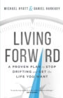 Image for Living Forward – A Proven Plan to Stop Drifting and Get the Life You Want