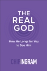 Image for The Real God – How He Longs for You to See Him