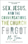 Image for Sex, Jesus, and the Conversations the Church Forgot