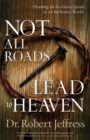 Image for Not All Roads Lead to Heaven