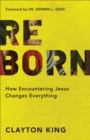 Image for Reborn – How Encountering Jesus Changes Everything