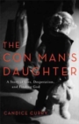 Image for The Con Man`s Daughter - A Story of Lies, Desperation, and Finding God