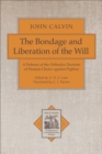 Image for The Bondage and Liberation of the Will – A Defence of the Orthodox Doctrine of Human Choice against Pighius