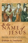 Image for In the Name of Jesus – Exorcism among Early Christians