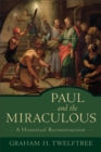 Image for Paul and the Miraculous – A Historical Reconstruction
