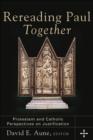 Image for Rereading Paul Together : Protestant and Catholic Perspectives on Justification