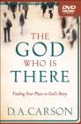 Image for The God Who Is There : Finding Your Place in God&#39;s Story